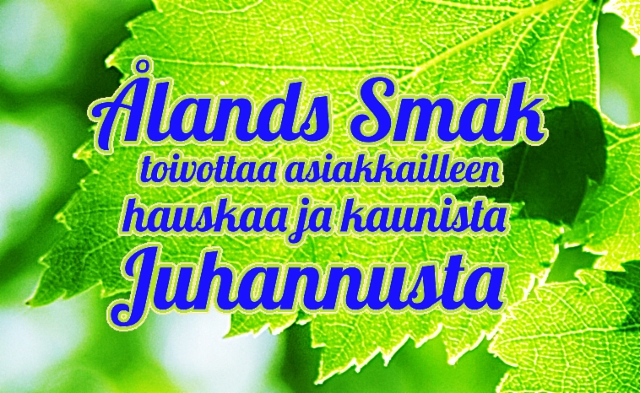 alands_smak_toivottaa_asiakkailleen_-_hauskaa_ja_kaunista_juhannusta alands_smak_toivottaa_asiakkailleen_-_hauskaa_ja_kaunista_juhannusta