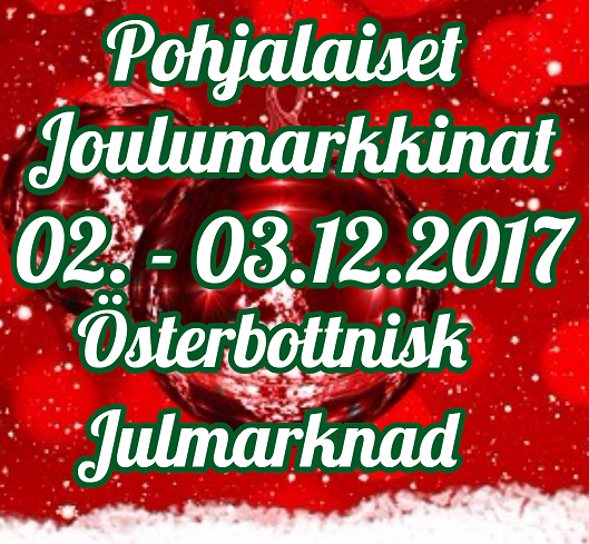 pohjalaiset_joulumarkkinat_-_osterbottnisk_julmarknad_-_02.-03.12.2017_-_tervetuloa_-_valkommen
