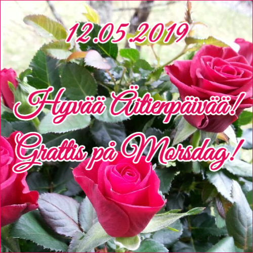 12.05.2019_-_hyvaa_aitienpaivaa_-_grattis_pa_morsdag 12.05.2019_-_hyvaa_aitienpaivaa_-_grattis_pa_morsdag