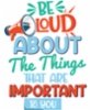 be_loud_about_the_things_that_are_important_to_you-01