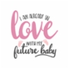 i_am_already_in_love_with_my_future_baby