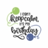 i_cant_keep_calm_its_my_birthday_7088