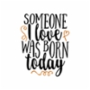someone_i_love_was_born_today