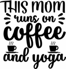 this_mom_runs_on_coffee_and_yoga